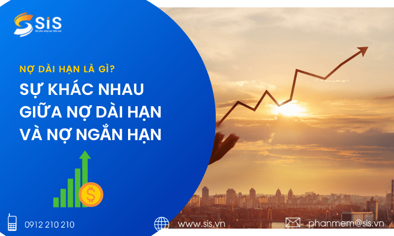 Nợ dài hạn là gì? có khác biệt gì với nợ ngắn hạn?